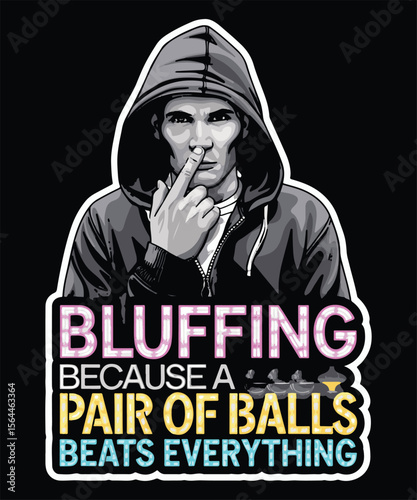 Bluffing because a pair of balls beats everything, Graphic Design
