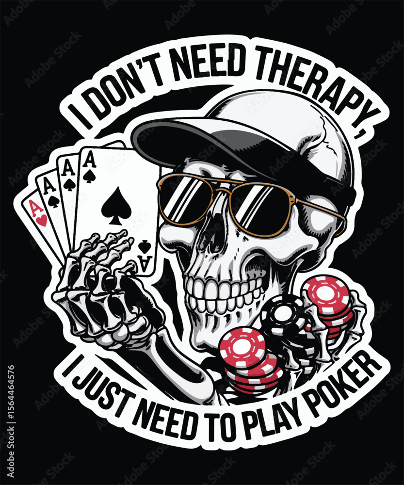 Fototapeta premium I don't need therapy, I just need to play poker. Graphic Design