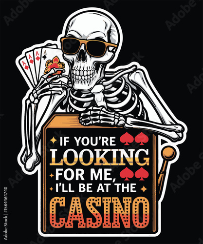 If you're looking for me, I'll be at the casino, Graphic Design