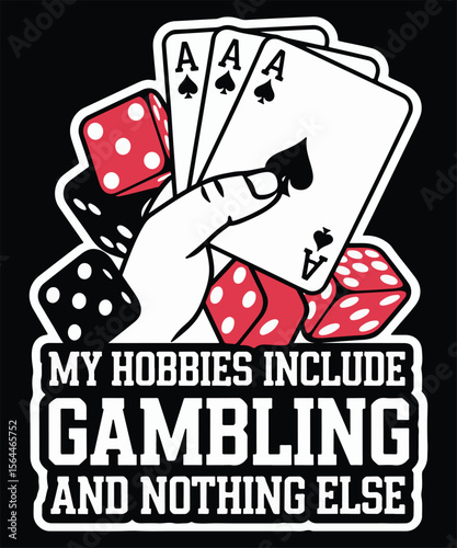 My hobbies include gambling and nothing else, Graphic Design