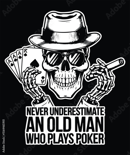 Never underestimate an old man who plays poker. Graphic Design