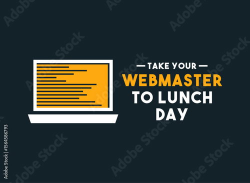 Take Your Webmaster to Lunch Day. July.