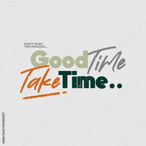 Good things take time card. motivational quote.
