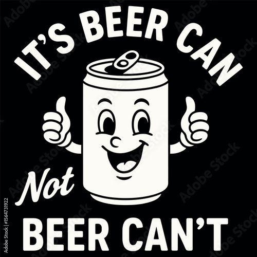 It’s Beer Can Not Beer Can’t Funny Beer Lover