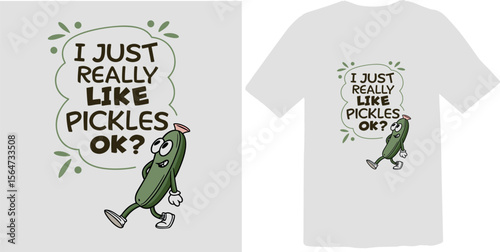 I Just Really Like Pickles OK? - Humorous Cartoon Cucumber Design