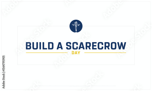 Build a Scarecrow Day design on white background, Typographic Design of Build a Scarecrow Day, Vector Design of Build a Scarecrow Day, Build a Scarecrow Day