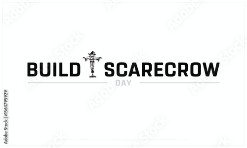 Build a Scarecrow Day design on white background, Typographic Design of Build a Scarecrow Day, Vector Design of Build a Scarecrow Day, Build a Scarecrow Day