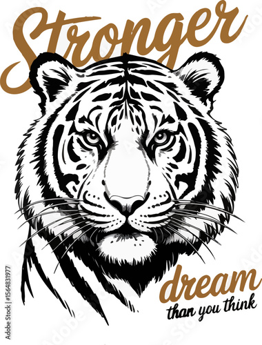 Powerful tiger face with inspirational quote stronger dream than you think
