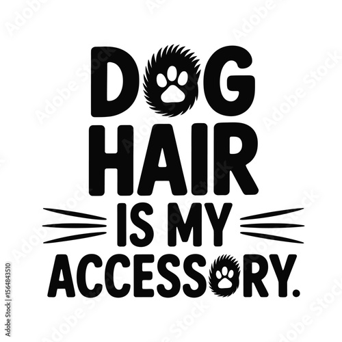 Dog hair is my accessory quote with black and white fur pattern design