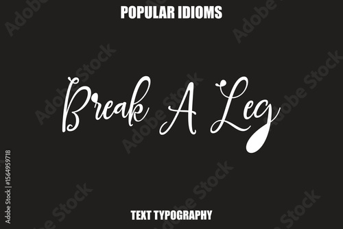 Картината върху платно Break A Leg  Stylist Calligrathy text Idioms
