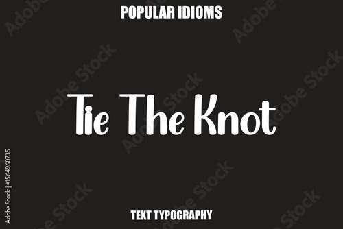 Bild auf Leinwand Tie The Knot  text Calligrathy Stylist Idioms