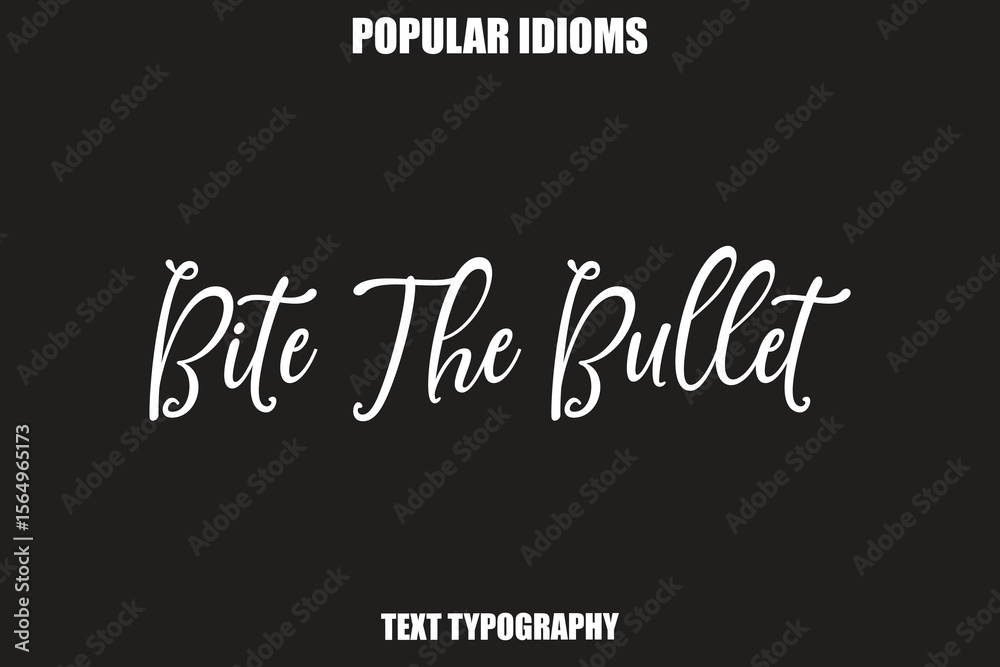 Obraz premium Bite The Bullet Stylist Calligrathy text Idioms