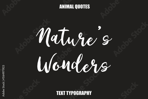 Nature’s Wonders Text typography Animal Quotes