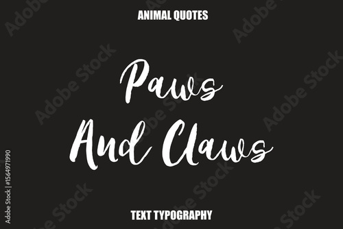 Paws And Claws Text typography Animal Quotes