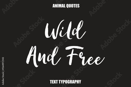 Wild And Free Text typography Animal Quotes