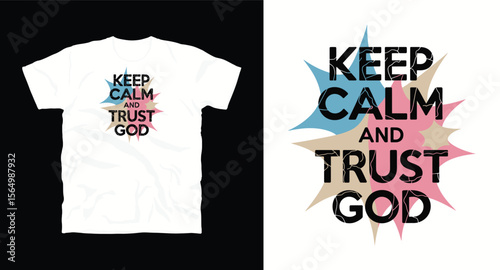 Keep clam and trust god motivational typography t-shirt design, inspirational quote, motivational slogan for fitness, life, success, positive mindset, t-shirt design