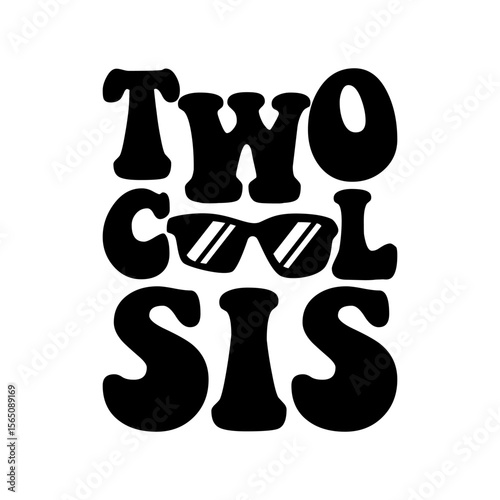 Two Cool Sis Typography with Sunglasses