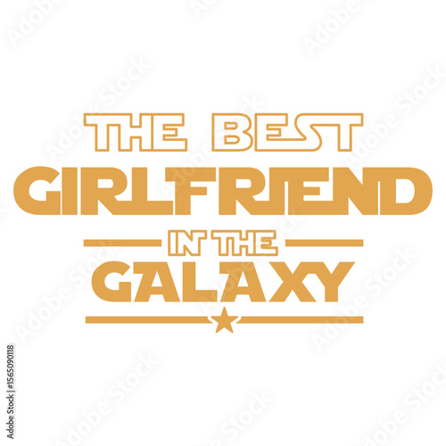 The Best Girlfriend in The Galaxy Text Design