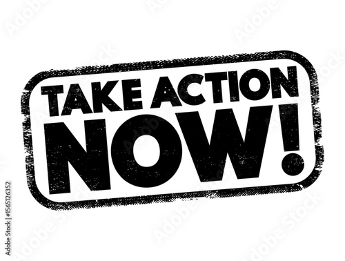 Take Action Now is an imperative statement urging someone to act promptly or immediately, text concept stamp