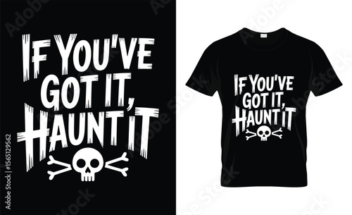 If youve got it haunt it halloween t shirt design with skull and crossbones