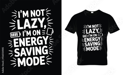 Funny i m not lazy i m on energy saving mode t shirt design
