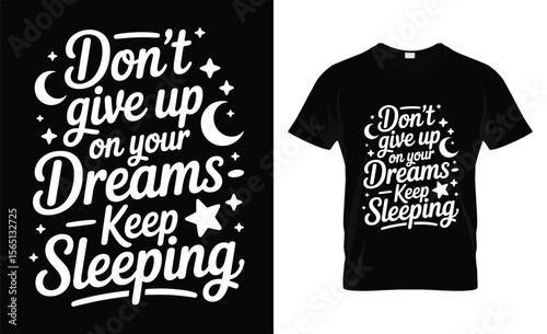Don t give up on your dreams keep sleeping funny sarcastic quote