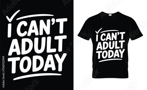 Funny i can t adult today slogan t shirt design with check mark