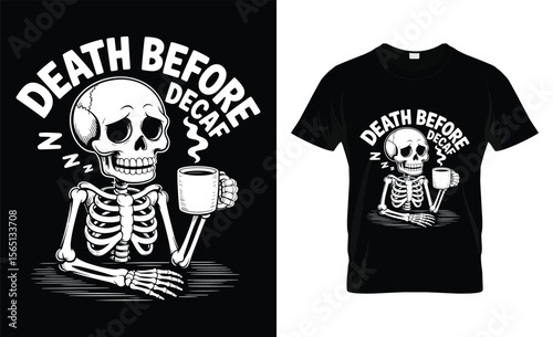 Skeleton drinking coffee death before decaf funny caffeine lover design