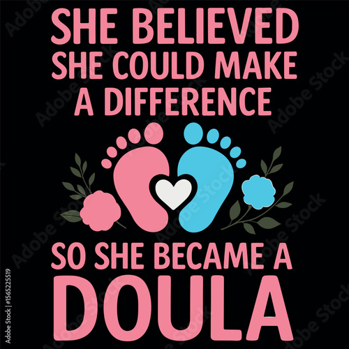 Doula T Shirt She Believed She Could Make a Difference