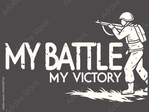 Motivational Image of a Soldier with the Text My Battle My Victory on a Gray Background