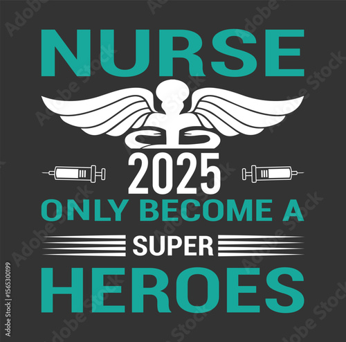 Nurse 2025 – Real Superheroes Wear Scrubs T-Shirt Design