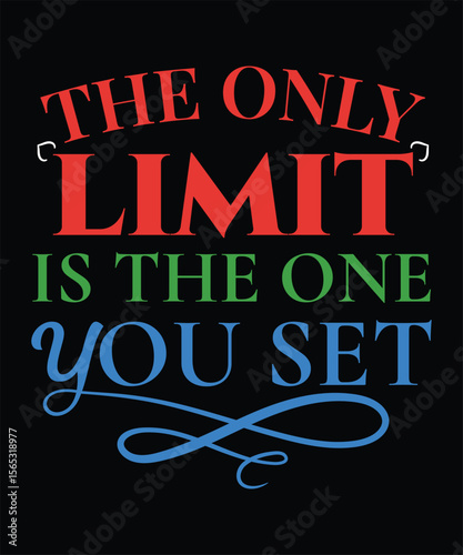 The Only Limit Is the One You Set - Motivational Typography Vector Design