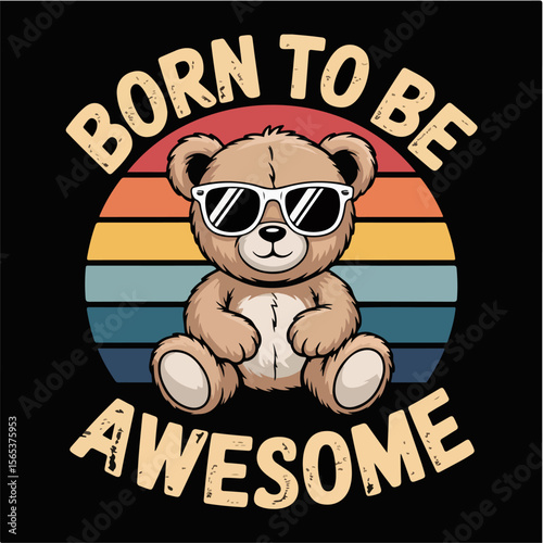 Cool teddy bear wearing sunglasses with retro sunset and text born to be awesome