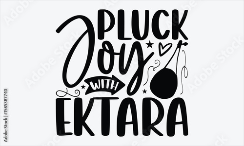 Pluck Joy With Ektara- Ektara T-shirt Design, isolated hand lettering in stylish script, traditional folk music inspired calligraphy for t-shirt and print media