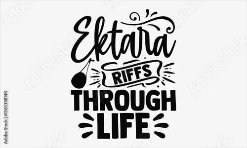 Ektara Riffs Through Life- Ektara T-shirt Design, hand drawn lettering, isolated on white, calligraphy graphic, handwritten typography, ideal for screen printing, vector art