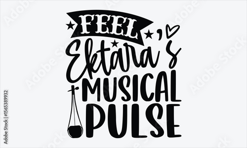 Feel Ektara’s Musical Pulse- Ektara T-shirt Design, traditional instrument lettering, calligraphy vector on white background, perfect for music culture fashion prints