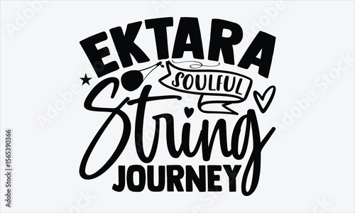 Ektara Soulful String Journey- Ektara T-shirt Design, folk music themed vector lettering, handwritten phrase isolated on white, suitable for boho style apparel design