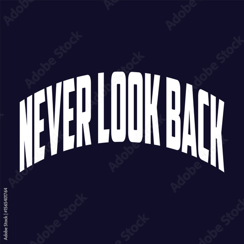 never look back typography t shirt design, motivational typography t shirt design, inspirational quotes t-shirt design, vector quotes lettering t shirt design for print