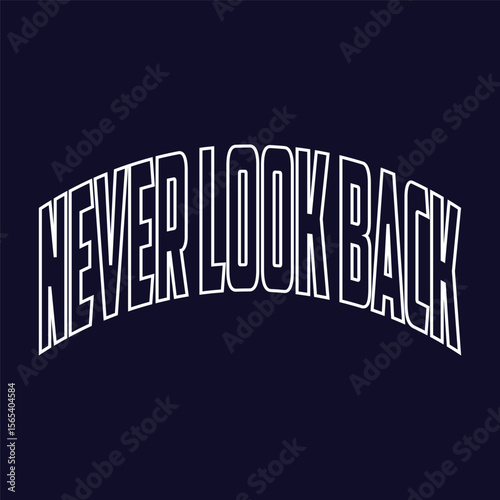 never look back typography t shirt design, motivational typography t shirt design, inspirational quotes t-shirt design, vector quotes lettering t shirt design for print
