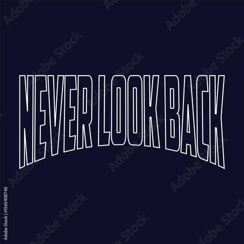 never look back typography t shirt design, motivational typography t shirt design, inspirational quotes t-shirt design, vector quotes lettering t shirt design for print