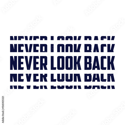 never look back typography t shirt design, motivational typography t shirt design, inspirational quotes t-shirt design, vector quotes lettering t shirt design for print