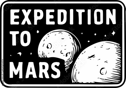 Black and white illustration featuring two planets and the bold text “Expedition to Mars,” capturing the spirit of space exploration and futuristic cosmic journeys