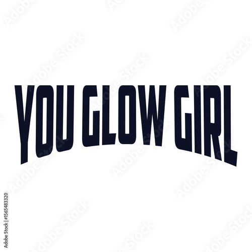You glow girl. Modern feminism quote isolated on white background. Modern lettering art for poster, greeting card, t-shirt. Black and bronze gold inspirational girly quote design vector.