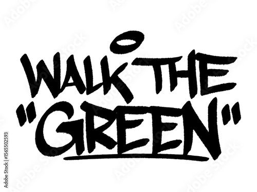 Graffiti tag “Walk The Green” street art urban for Houseplants Walk Day, fun mural with eco-friendly nature vibes.