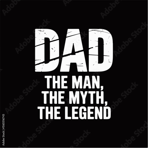 Dad the man the myth the legend white grunge text on black background