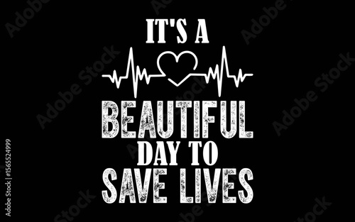 It's a beautiful day to save lives t-shirt quotes svg design