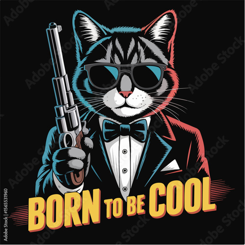 Cool cat in a tuxedo and sunglasses holding a gun with born to be cool text