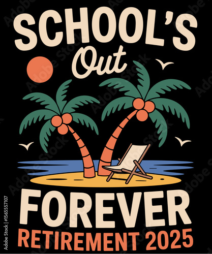 Vintage Schools Out Forever Retirement 2025 Retired Teacher Humor