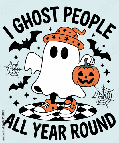 I Ghost People All Year Round Halloween