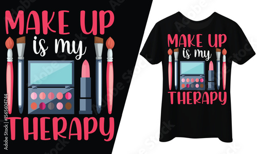Makeup is My Therapy, T-Shirt Design.